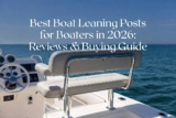 Best Boat Leaning Posts for Boaters in 2026: Reviews & Buying Guide