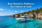 Boat Rental in Mallorca: Best Options & Guide